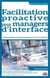 Facilitation proactive pour managers d'interface