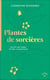 Plantes de sorcières : secrets des mages, druides, et guérisseurs