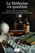 La Médecine en question : Histoires d'erreurs, de charlatans  et de découvertes qui ont transformé la science