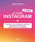 Le guide Instagram : déployer une stratégie marketing gagnante pour booster son business sur Instagram