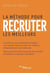 La méthode pour recruter les meilleurs