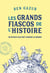 Les grands fiascos de l'histoire : 50 échecs qui ont changé le monde