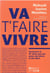 Va t'faire vivre : surmonter le 21e siècle avec des potes, des bières et des idées
