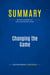 Summary: Changing the Game : Review and Analysis of Edery and Mollick's Book