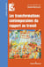Les transformations contemporaines du rapport au travail