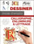 Dessiner, mode d'emploi : calligraphie, enluminure et lettrage