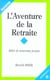 AVENTURE DE LA RETRAITE (L')