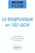La biophysique en 1001 QCM