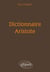 Dictionnaire : Dictionnaire Aristote