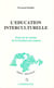 L'éducation interculturelle - Essai sur le contenu de la formation des maîtres