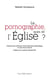 La pornographie, qu'en dit l'Eglise ?
