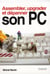 Assembler, upgrader, depanner son pc