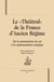 Le «théâtral» de la france d'ancien régime - de la présentation de soi à la représentation scénique