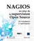 Nagios au coeur de la supervision open source - de l'installation à l'optimisation