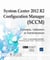System center 2012 - configuration manager (SCCM), concepts, utilisation et administration