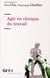 Agir en clinique du travail