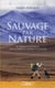 Sauvage par nature - de Sibérie en Australie, 3 ans de marche extrême en solitaire