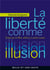 La liberté comme illusion