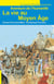 La vie au Moyen Age : Aventure de l'humanité