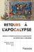 Retours à l'Apocalypse : Héritage et hypertextualité dans les Mondes romans du Moyen Âge à nos jours