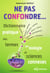 Ne pas confondre... : Dictionnaire pratique des termes en biologie et sciences connexes