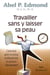 Travailler sans y laisser sa peau - comment gerer le stress professionnel et prevenir l'epuisement