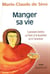 Manger sa vie - comment mettre un frein a la boulimie et a l'anorexie