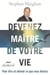 Devenez maitre de votre vie. pour etre et obtenir ce que vous des