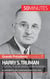 Harry S. Truman et la fin de la Seconde Guerre mondiale : le président le plus controversé des États-Unis