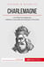 Charlemagne, empereur d'Occident - aux sources de l'Europe