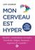 Mon cerveau est hyper - haut potentiel & hypersensibilité
