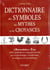Dictionnaire des symboles, des mythes et des croyances (édition 2018)