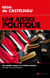 Une justice politique - des années Chirac au système Macron, histoire d'un dévoiement