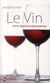 Le vin - petit traité de dégustation