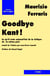 Goodbye, Kant !