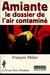 Amiante : le dossier de l'air contamine