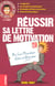 100 conseils de pros reussir sa lettre de motivation