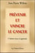 Prevenir et vaincre la cancer (2e édition)