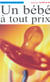 Un bebe a tout prix