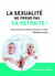 La sexualité ne prend pas sa retraite ! redécouvrir son corps pour mieux le vivre