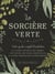 La sorcière verte - Votre guide complet d'initiation