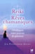 Reiki et rêves chamaniques - développez votre pouvoir de guérison