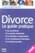Divorce le guide pratique (édition 2008)