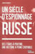 Un siecle d'espionnage russe - des tsars a poutine, une histoire a peine croyable