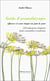 Guide d'aromathérapie efficace et sans risque au jour le jour : 230 indications intégrant huiles essentielles et hydrolats