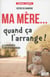 Ma mère... quand ça l'arrange !