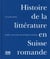 Histoire de la littérature en Suisse romande