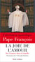 La joie de l'amour - sur l'amour dans la famille - exhortation apostolique post synodale Amoris laetitia