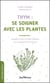 Thym : se soigner avec les plantes : soulager la toux, les état grippaux et les symptômes de la gastro