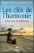 Les clés de l'harmonie... pour une vie épanouie